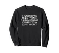 Sarcastic Saying Funny Y’all Are Lucky I’m Squishy And Crazy Sweatshirt