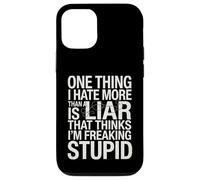 Sarcastic Saying Hate Liars Think I Am Freaking Stupid Joke Case for iPhone 12/12 Pro