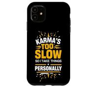 Sarcastic Saying Karma Quote Humor Witty Phrase Fun Design Case for iPhone 11