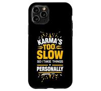 Sarcastic Saying Karma Quote Humor Witty Phrase Fun Design Case for iPhone 11 Pro