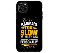 Sarcastic Saying Karma Quote Humor Witty Phrase Fun Design Case for iPhone 11 Pro Max