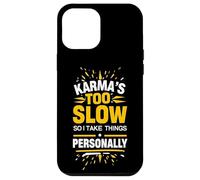Sarcastic Saying Karma Quote Humor Witty Phrase Fun Design Case for iPhone 12 Pro Max