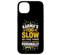 Sarcastic Saying Karma Quote Humor Witty Phrase Fun Design Case for iPhone 14 Plus