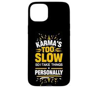 Sarcastic Saying Karma Quote Humor Witty Phrase Fun Design Case for iPhone 15 Plus