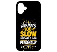 Sarcastic Saying Karma Quote Humor Witty Phrase Fun Design Case for iPhone 16 Plus