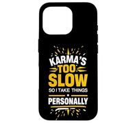Sarcastic Saying Karma Quote Humor Witty Phrase Fun Design Case for iPhone 16 Pro