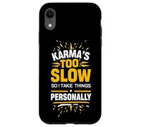 Sarcastic Saying Karma Quote Humor Witty Phrase Fun Design Case for iPhone XR