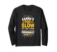 Sarcastic Saying Karma Quote Humor Witty Phrase Fun Design Long Sleeve T-Shirt