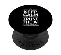 Sarcastic Saying Keep Calm Trust the AI Just Kidding Joke PopSockets Adhesive PopGrip