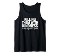 Sarcastic Saying Killing Them with Kindness Tank Top