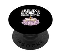 Sarcastic Saying Meditation Relax Nothing Is Under Control PopSockets Adhesive PopGrip