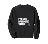 Sarcastic Saying Not Drinking Soju Disinfecting Wounds Sweatshirt