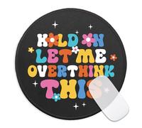 Sarcastic Saying Round Mouse Pad, Hold On Let Me Overthink This Mousepad For Desk, Small Mouse Mat With Non-Slip Rubber Base, Office Decor Gifts, Funny Gag Gifts For Employee Coworker Boss