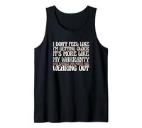 Sarcastic Saying Sarcasm I Don’t Feel Like I’m Getting Older Tank Top