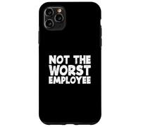 Sarcastic Saying Sarcasm Lover Not The Worst Employee Case for iPhone 11 Pro Max