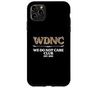 Sarcastic Saying Sarcasm WDNC We Do Not Care Club Case for iPhone 11 Pro Max