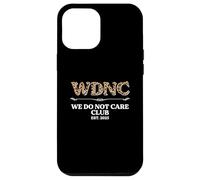 Sarcastic Saying Sarcasm WDNC We Do Not Care Club Case for iPhone 12 Pro Max