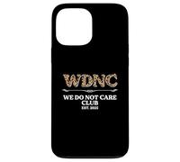 Sarcastic Saying Sarcasm WDNC We Do Not Care Club Case for iPhone 13 Pro Max