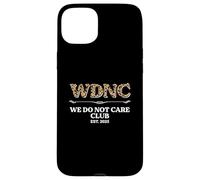 Sarcastic Saying Sarcasm WDNC We Do Not Care Club Case for iPhone 15 Plus