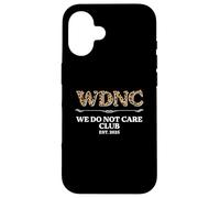 Sarcastic Saying Sarcasm WDNC We Do Not Care Club Case for iPhone 16