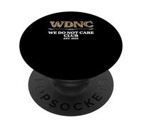 Sarcastic Saying Sarcasm WDNC We Do Not Care Club PopSockets Adhesive PopGrip
