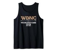Sarcastic Saying Sarcasm WDNC We Do Not Care Club Tank Top