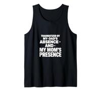 Sarcastic Saying Traumatized By My Dad Absence and My Mom Tank Top