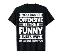 Sarcastic Saying You Find It Offensive I Laugh T-Shirt