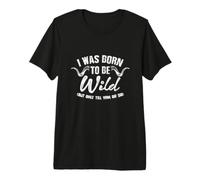 Sarcastic Shirts I was Born to Be Wild Until 9PM Or So Premium T-Shirt