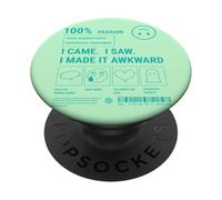 Sarcastic Social Anxiety Des. I Came I Saw I Made It Awkward PopSockets Adhesive PopGrip