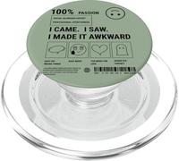 Sarcastic Social Anxiety Des. I Came I Saw I Made It Awkward PopSockets PopGrip for MagSafe