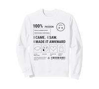 Sarcastic Social Anxiety Des. I Came I Saw I Made It Awkward Sweatshirt