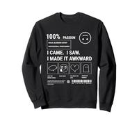 Sarcastic Social Anxiety Des. I Came I Saw I Made It Awkward Sweatshirt