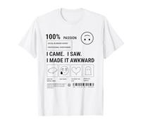 Sarcastic Social Anxiety Des. I Came I Saw I Made It Awkward T-Shirt