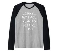 Sarcastic Sorry... My face reacts Before i do Raglan Baseball Tee