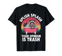 Sarcastic Splish Splash Your Opinion is Trash Funny Raccoon T-Shirt