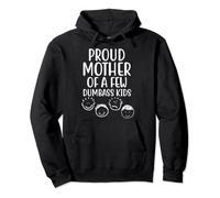 Sarcastic Tee For Mom - Proud Mother of a Few Dumbass Kids Pullover Hoodie