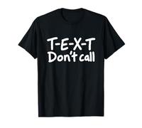 Sarcastic Text Don’t Call Phone Avoider Humor Introvert T-Shirt