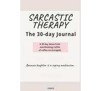 Sarcastic Therapy Journal: 30 Days of Letting Go and Laughing It Off