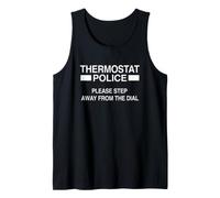 Sarcastic Thermostat Police Saying Please Step Away from The Tank Top