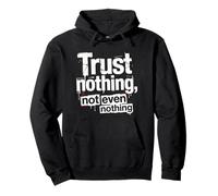Sarcastic Trust Nothing, Not Even Nothing Pullover Hoodie