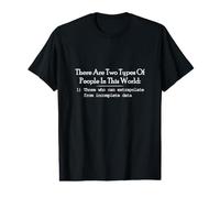Sarcastic Two Types of People Extrapolate Incomplete Data Value Graphic T-Shirt