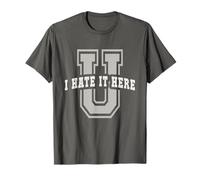 Sarcastic University I Hate IT HERE You Graduate Alumni Gym T-Shirt