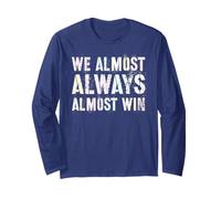 Sarcastic WE Almost Always Win Sarcasm I Just Hope Everyone Long Sleeve T-Shirt