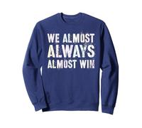 Sarcastic WE ALMOST ALWAYS WIN Sarcasm I Just Hope Everyone Sweatshirt