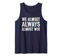 Sarcastic WE Almost Always Win Sarcasm I Just Hope Everyone Tank Top