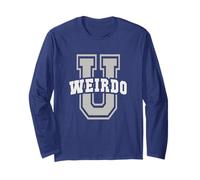Sarcastic Weirdo University Stay Weird Alumni School It's Long Sleeve T-Shirt