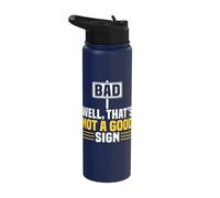 Sarcastic Well Thats Not A Good Sign Stainless Steel Insulated Water Bottle