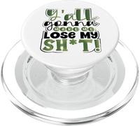 Sarcastic Y’All Gonna Make Me Lose My Sh-t Southern Sarcasm PopSockets PopGrip for MagSafe