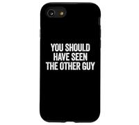 Sarcastic You Should Have Seen the Other Guy Funny Joke Case for iPhone SE (2020) / 7/8